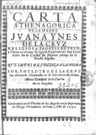 Carta athenagorica de la Madre Iuana Ynes de la Cruz... / que imprime, y dedica a la misma Sor, Philotea de la Cruz ...