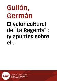 El valor cultural de "La Regenta" : (y apuntes sobre el discurso clariniano) / Germán Gullón | Biblioteca Virtual Miguel de Cervantes