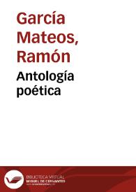 Antología poética / Ramón García Mateos | Biblioteca Virtual Miguel de Cervantes