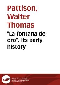 "La fontana de oro". Its early history / Walter T. Pattison | Biblioteca Virtual Miguel de Cervantes
