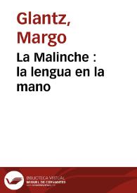 La Malinche : la lengua en la mano / Margo Glantz | Biblioteca Virtual Miguel de Cervantes