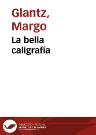 La bella caligrafía / Margo Glantz | Biblioteca Virtual Miguel de Cervantes