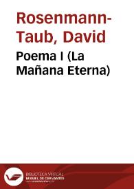 Poema I (La Mañana Eterna) / David Rosenmann-Taub | Biblioteca Virtual Miguel de Cervantes