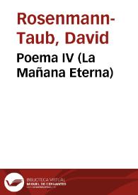 Poema IV (La Mañana Eterna) / David Rosenmann-Taub | Biblioteca Virtual Miguel de Cervantes