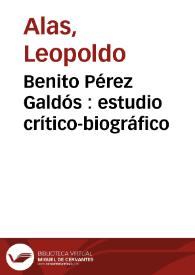 Benito Pérez Galdós : estudio crítico-biográfico / por Leopoldo Alas (Clarín) | Biblioteca Virtual Miguel de Cervantes