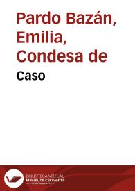Caso / Emilia Pardo Bazán | Biblioteca Virtual Miguel de Cervantes