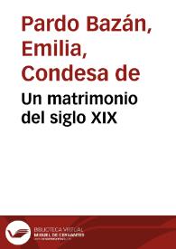 Un matrimonio del siglo XIX / Emilia Pardo Bazán | Biblioteca Virtual Miguel de Cervantes