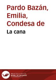 La cana / Emilia Pardo Bazán | Biblioteca Virtual Miguel de Cervantes