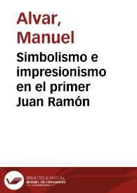 Simbolismo e impresionismo en el primer Juan Ramón / Manuel Alvar | Biblioteca Virtual Miguel de Cervantes