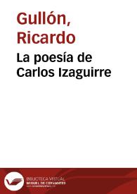 La poesía de Carlos Izaguirre / Ricardo Gullón | Biblioteca Virtual Miguel de Cervantes