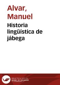 Historia lingüística de jábega / Manuel Alvar | Biblioteca Virtual Miguel de Cervantes