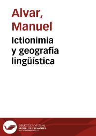 Ictionimia y geografía lingüística / Manuel Alvar | Biblioteca Virtual Miguel de Cervantes