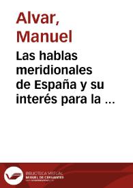 Las hablas meridionales de España y su interés para la lingüística comparada / Manuel Alvar | Biblioteca Virtual Miguel de Cervantes