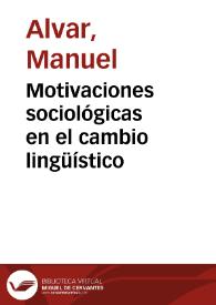 Motivaciones sociológicas en el cambio lingüístico / Manuel Alvar | Biblioteca Virtual Miguel de Cervantes