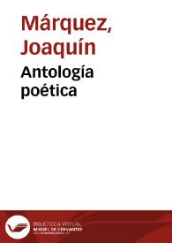 Antología poética / Joaquín Márquez | Biblioteca Virtual Miguel de Cervantes