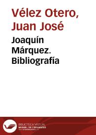 Joaquín Márquez. Bibliografía / Juan José Vélez Otero | Biblioteca Virtual Miguel de Cervantes