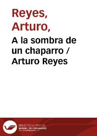 Portada:A la sombra de un chaparro / Arturo Reyes