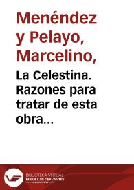"La Celestina". Razones para tratar de esta obra dramática en la historia de la novela española ... / M. Menéndez Pelayo | Biblioteca Virtual Miguel de Cervantes