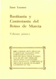 Bastitania y Contestania del Reino de Murcia. Volumen primero / Juan Lozano | Biblioteca Virtual Miguel de Cervantes
