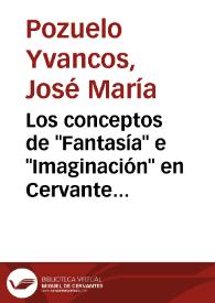 Los conceptos de "Fantasía" e "Imaginación" en Cervantes / José María Pozuelo Yvancos | Biblioteca Virtual Miguel de Cervantes