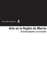 Arte de la Región de Murcia : de la Reconquista a la Ilustración / Cristóbal Belda Navarro, Elías Hernández Albaladejo | Biblioteca Virtual Miguel de Cervantes