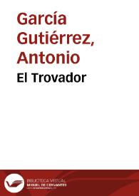 El Trovador / Antonio García Gutiérrez | Biblioteca Virtual Miguel de Cervantes