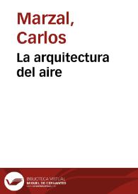 La arquitectura del aire / Carlos Marzal | Biblioteca Virtual Miguel de Cervantes