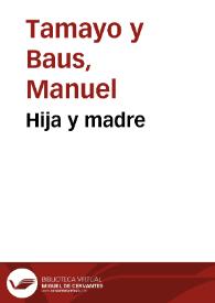 Hija y madre / Manuel Tamayo y Baus | Biblioteca Virtual Miguel de Cervantes