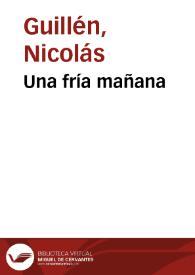 Una fría mañana / Nicolás Guillén | Biblioteca Virtual Miguel de Cervantes