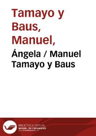 Ángela / Manuel Tamayo y Baus | Biblioteca Virtual Miguel de Cervantes