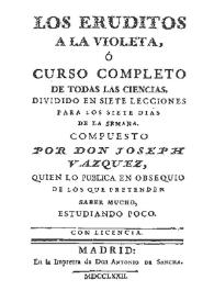 Los eruditos a la violeta  / Compuesto por Joseph Vázquez ... | Biblioteca Virtual Miguel de Cervantes