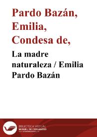 La madre naturaleza : (2ª parte de Los pazos de Ulloa) / por Emilia Pardo Bazán | Biblioteca Virtual Miguel de Cervantes