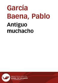 Antiguo muchacho / Pablo García Baena | Biblioteca Virtual Miguel de Cervantes
