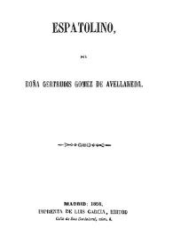 Espatolino / Gertrudis Gómez de Avellaneda | Biblioteca Virtual Miguel de Cervantes