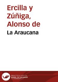 La Araucana / Alonso de Ercilla y Zúñiga ; edición, prólogo y notas de Concha de Salamanca | Biblioteca Virtual Miguel de Cervantes