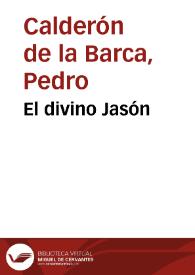 El divino Jasón / Pedro Calderón de la Barca | Biblioteca Virtual Miguel de Cervantes