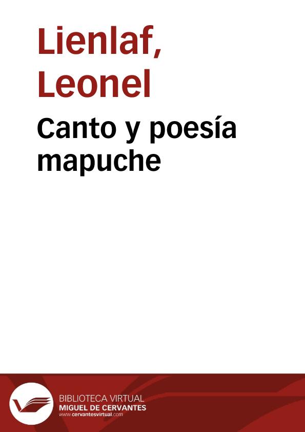 Canto y poesía mapuche / Leonel Lienlaf | Biblioteca Virtual Miguel de Cervantes