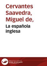 La española inglesa / de  Miguel de Ceruantes Saauedra | Biblioteca Virtual Miguel de Cervantes
