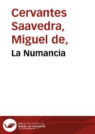 La Numancia / Miguel de Cervantes Saavedra; edición de Florencio Sevilla Arroyo | Biblioteca Virtual Miguel de Cervantes