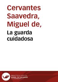 La guarda cuidadosa / Miguel de Cervantes Saavedra; edición de Florencio Sevilla Arroyo | Biblioteca Virtual Miguel de Cervantes