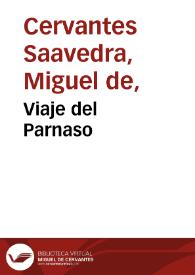 Viaje del Parnaso / compuesto por Miguel de Ceruantes Saauedra, dirigido a D. Rodrigo de Tapia...; publícanse ahora de nuevo una tragedia y una comedia inéditas del mismo Cervantes : aquella intitulada La Numancia : esta El trato de Argel | Biblioteca Virtual Miguel de Cervantes