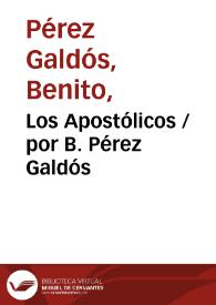 Los Apostólicos / por B. Pérez Galdós | Biblioteca Virtual Miguel de Cervantes