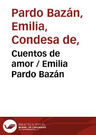 Cuentos de amor / Emilia Pardo Bazán | Biblioteca Virtual Miguel de Cervantes