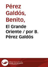 El Grande Oriente / por B. Pérez Galdós | Biblioteca Virtual Miguel de Cervantes
