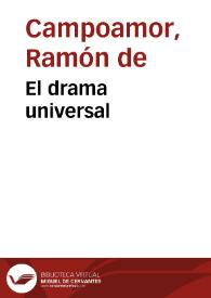 El drama universal / Ramón de Campoamor | Biblioteca Virtual Miguel de Cervantes