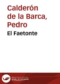 El faetonte / de D. Pº Calderon de la Barca | Biblioteca Virtual Miguel de Cervantes
