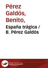 España trágica / B. Pérez Galdós | Biblioteca Virtual Miguel de Cervantes