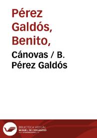 Cánovas / B. Pérez Galdós | Biblioteca Virtual Miguel de Cervantes