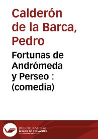 Fortunas de Andrómeda y Perseo / Pedro Calderón de la Barca | Biblioteca Virtual Miguel de Cervantes