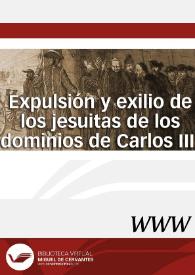 Expulsión y exilio de los jesuitas de los dominios de Carlos III / responsable científico Enrique Giménez López